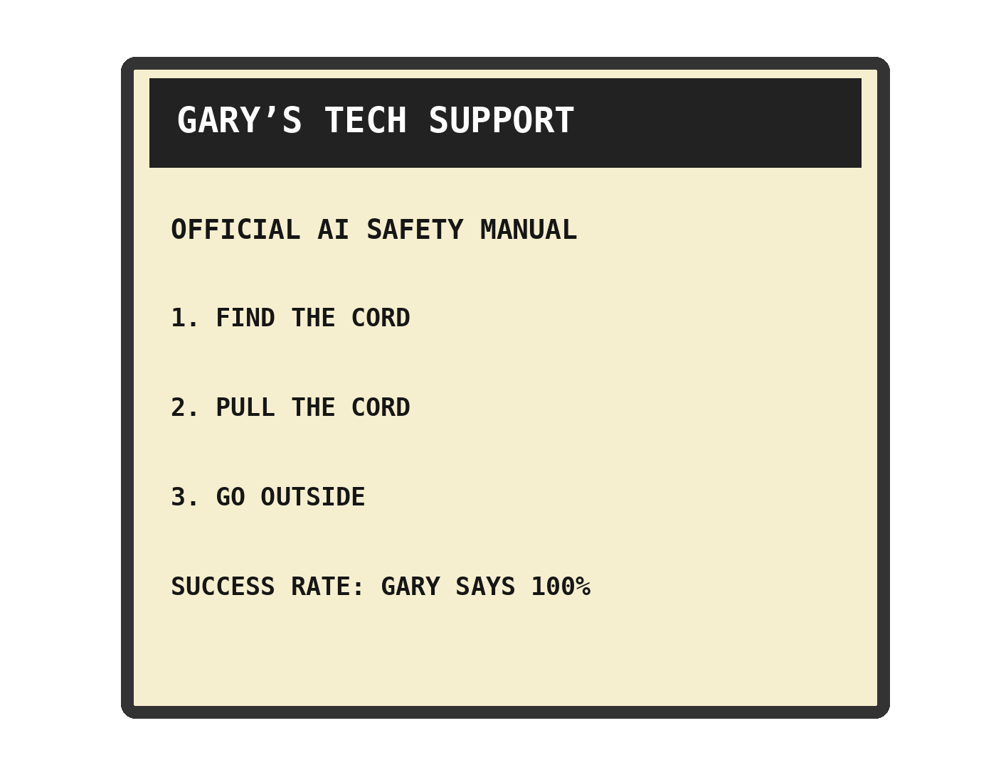 Gary’s tech support manual: find the cord, pull the cord, go outside